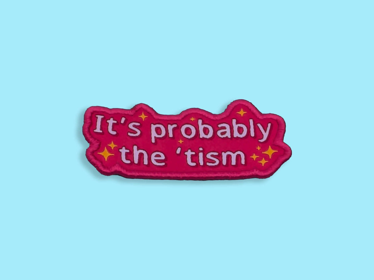 It’s Probably The ’Tism Iron-On Patch