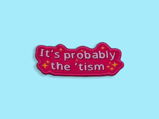 It’s Probably The ’Tism Iron-On Patch